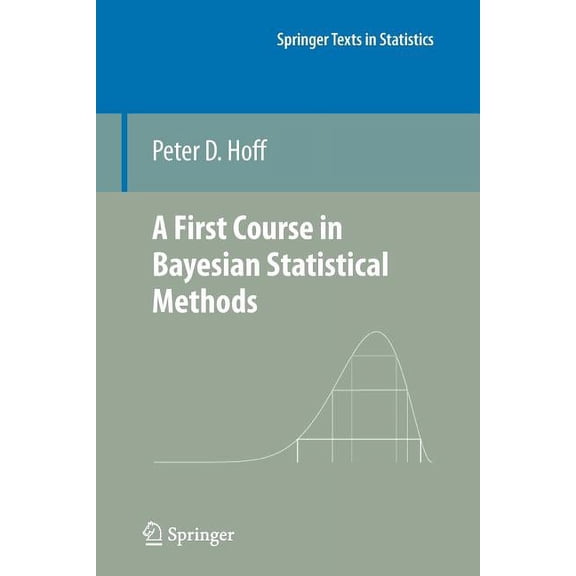 Springer Texts in Statistics: A First Course in Bayesian Statistical Methods (Paperback)