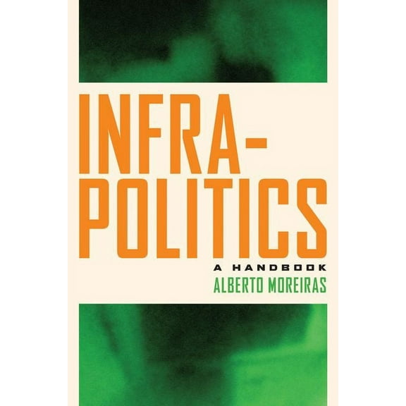 Infrapolitics: A Handbook (Hardcover)