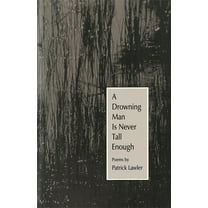 Contemporary Poetry A Drowning Man Is Never Tall Enough: Poems, (Paperback)
