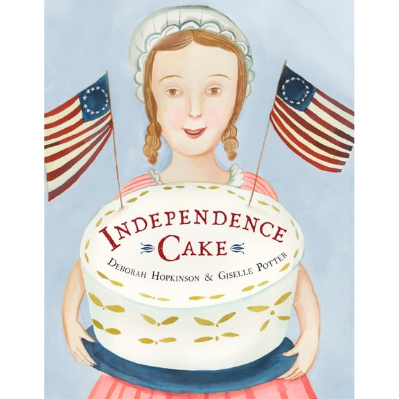 Pre-Owned Independence Cake: A Revolutionary Confection Inspired by Amelia Simmons, Whose True History Is Unfortunately Unknown (Hardcover) 0385390173 9780385390170