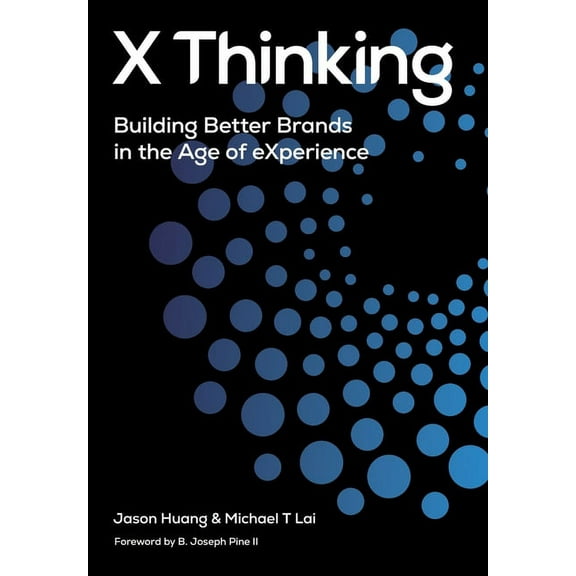 X Thinking X Thinking: Building Better Brands in the Age of Experience, Book 1, (Hardcover)