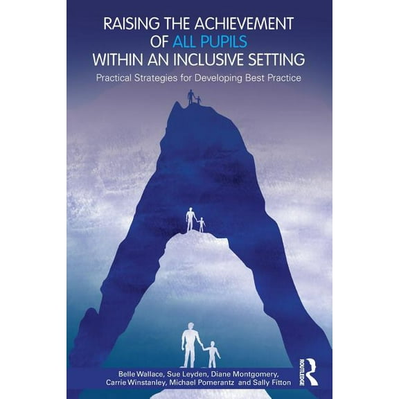 Raising the Achievement of All Pupils Within an Inclusive Setting: Practical Strategies for Developing Best Practice, (Paperback)