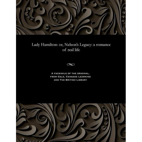 Lady Hamilton: Or, Nelson's Legacy: A Romance of Real Life, (Paperback)