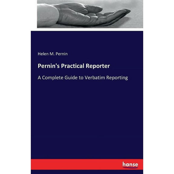 Pernin's Practical Reporter: A Complete Guide to Verbatim Reporting, (Paperback)