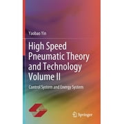 High Speed Pneumatic Theory and Technology Volume II: Control System and Energy System (Hardcover)