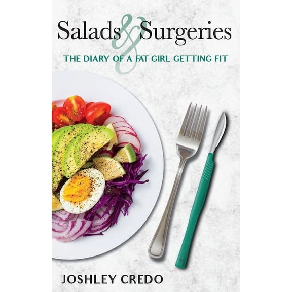 Salads & Surgeries, Diary of a Fat Girl Getting Fit (Paperback)