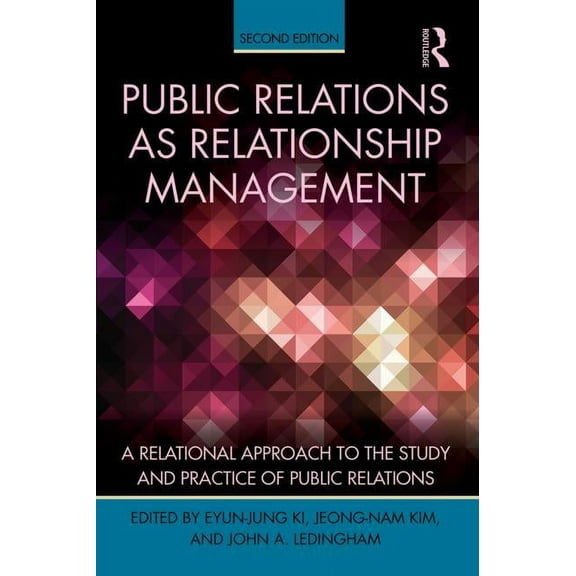 Routledge Communication Public Relations as Relationship Management: A Relational Approach to the Study and Practice of Public Relations, (Paperback)