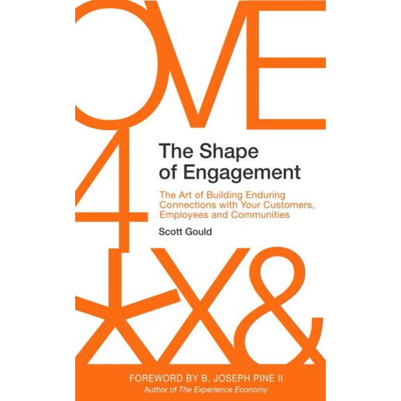 Pre-Owned Shape of Engagement : The Art of Building Enduring Connections With Your Customers, Employees and Communities