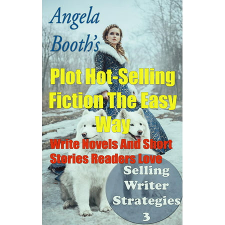Plot Hot-Selling Fiction The Easy Way: How To Write Novels And Short Stories Readers Love - (Best Way To Sell Cemetery Plots)
