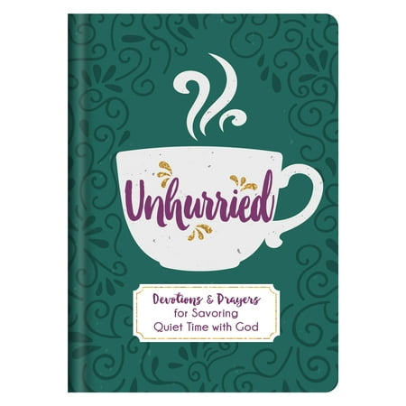 Unhurried : Devotions and Prayers for Savoring Quiet Time with (Best Prayer Time App)