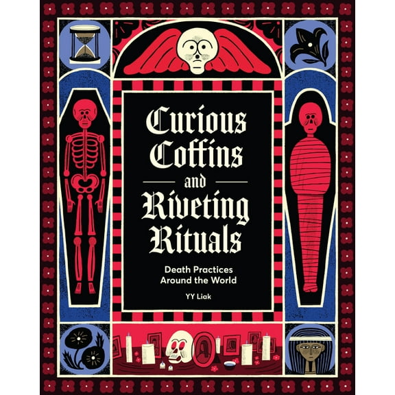 Curious Coffins and Riveting Rituals: Death Practices Around the World, (Hardcover)