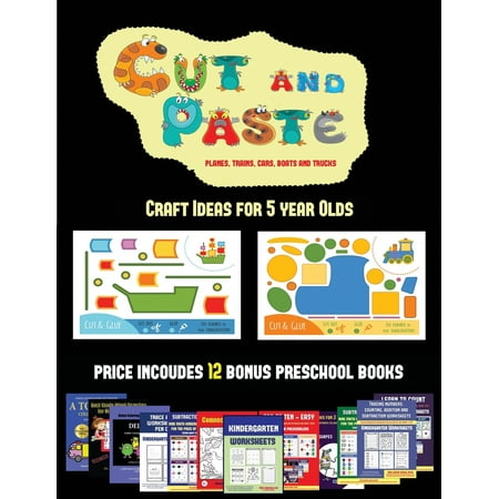 Craft Ideas for 5 Year Olds: Craft Ideas for 5 year Olds (Cut and Paste Planes, Trains, Cars, Boats, and Trucks): 20 full-color kindergarten cut and paste activity sheets designed to develop