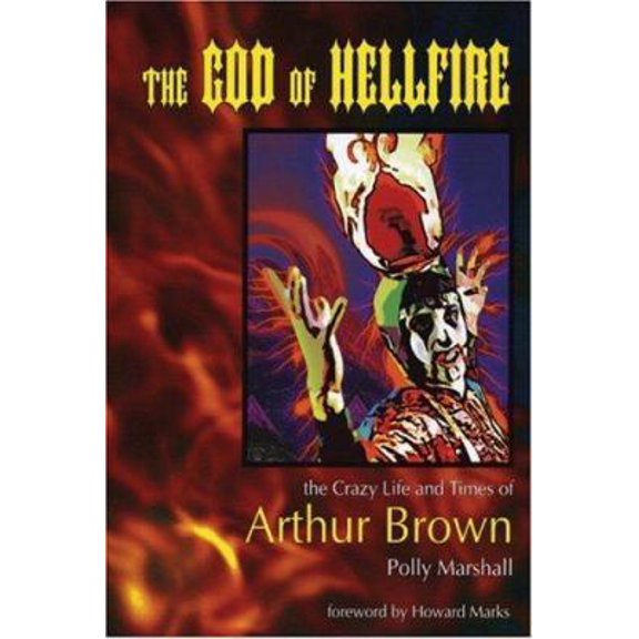 Pre-Owned The God Of Hellfire: The Crazy Life And Times Of Arthur Brown (Hardcover) 0946719772 9780946719778