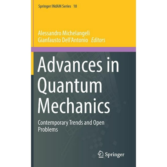 Springer Indam Advances in Quantum Mechanics: Contemporary Trends and Open Problems, Book 18, (Hardcover)