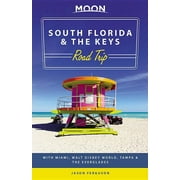 Travel Guide: Moon South Florida & the Keys Road Trip : With Miami, Walt Disney World, Tampa & the Everglades (Edition 1) (Paperback)