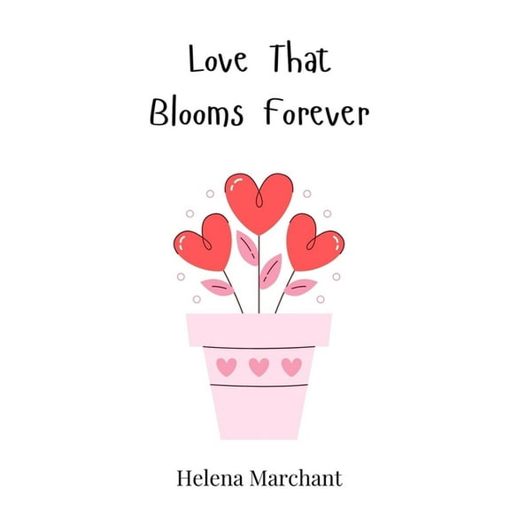 Love That Blooms Forever, (Hardcover)