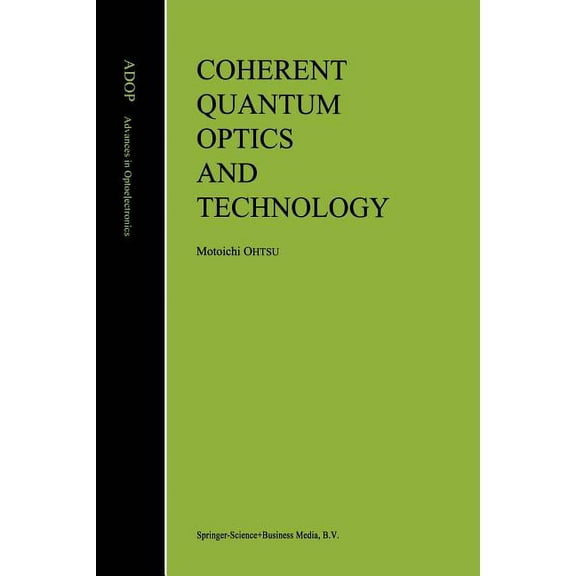 Advances in Opto-Electronics Coherent Quantum Optics and Technology, Book 6, (Paperback)