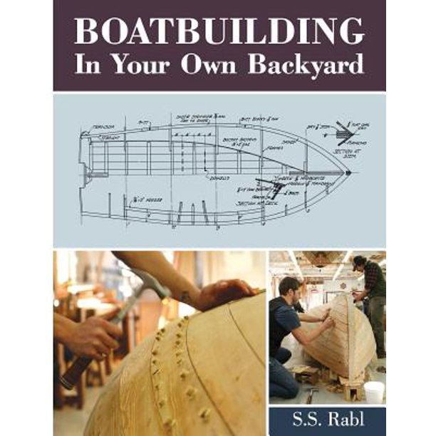 Boatbuilding in Your Own Backyard - Walmart.com - Walmart.com