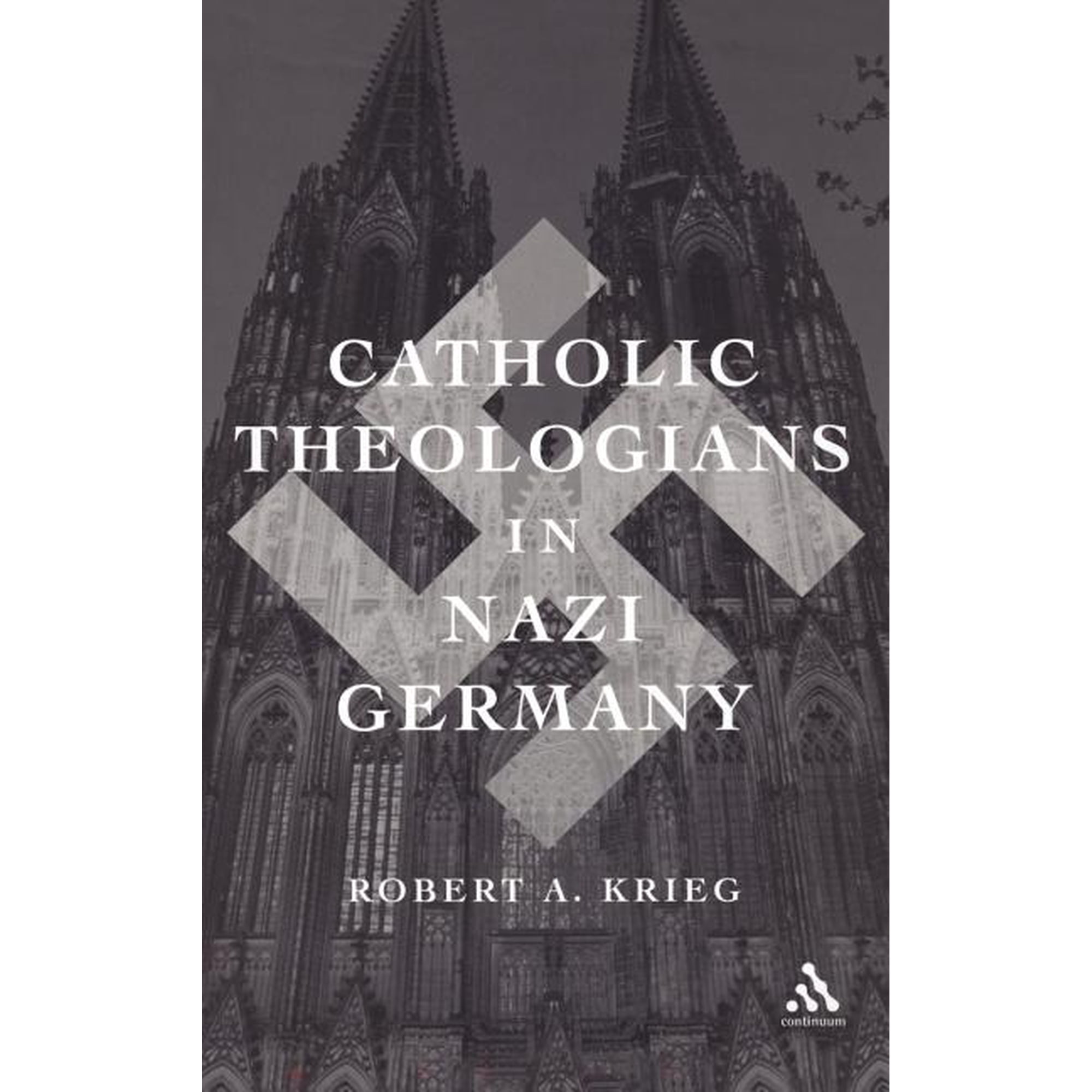 Catholic Theologians in Nazi Germany, (Hardcover)