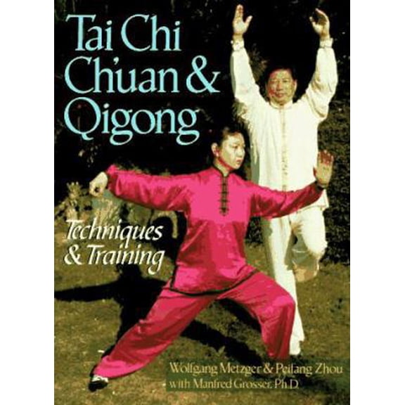 Pre-Owned Tai Chi Ch'uan & Qigong: Techniques & Training by Wolfgang Metzger (Paperback), Wolfgang Metzger; Peifang Zhou; Manfred Grosser, Health, Mind & Body, English