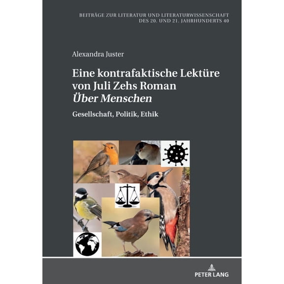 BeitrÃ¤ge Zur Literatur Und Literaturwiss Eine kontrafaktische Lektuere von Juli Zehs Roman Ueber Menschen: Gesellschaft, Politik und Ethik, Book 40, (Hardcover)