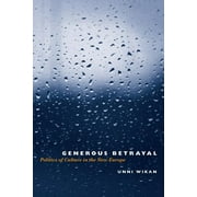 Generous Betrayal : Politics of Culture in the New Europe (Paperback)