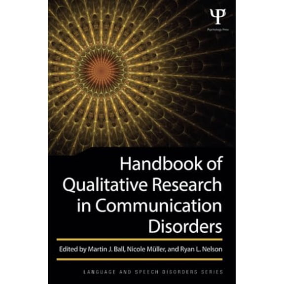 Pre-Owned Handbook of Qualitative Research in Communication Disorders (Language and Speech Disorders), 9781848726437, 1848726430, Paperback, 1 edition