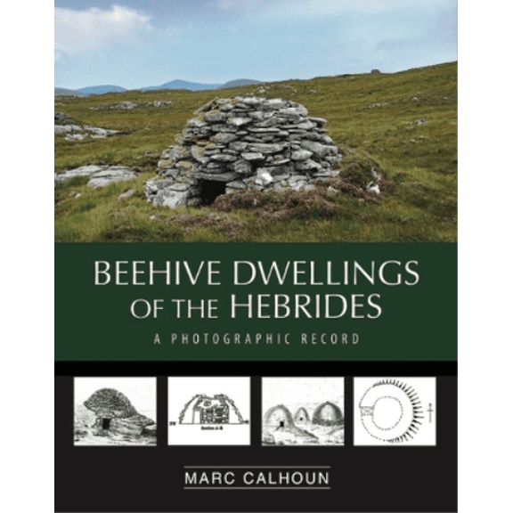 Beehive Dwellings of the Hebrides Calhoun (Paperback)