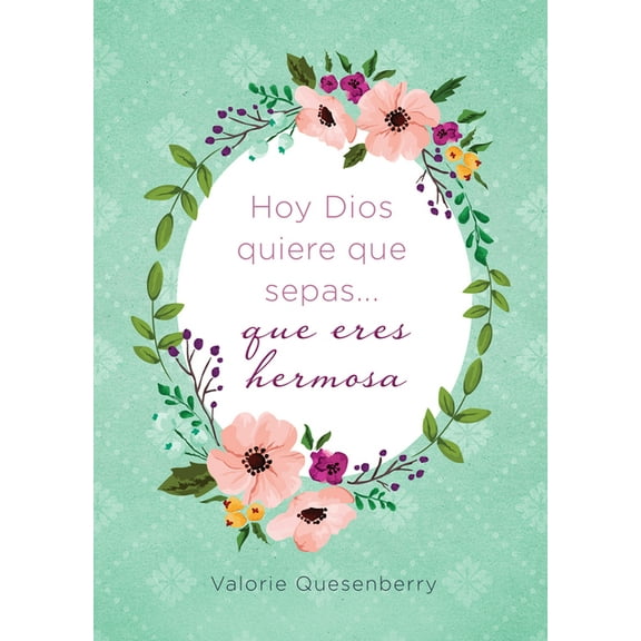 Hoy Dios quiere que sepas... que eres hermosa
