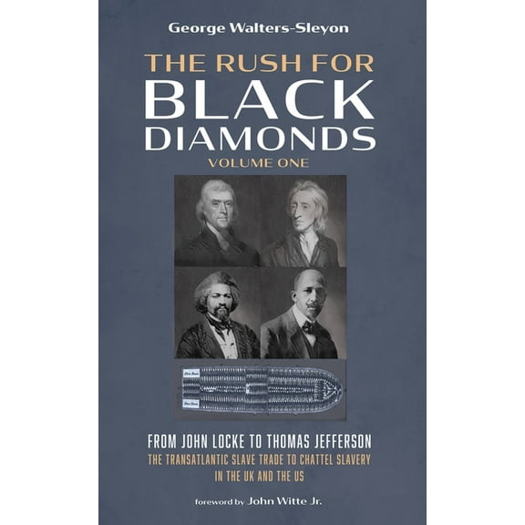 The Rush for Black Diamonds, Volume One: From John Locke to Thomas Jefferson--The Transatlantic Slave Trade to Chattel S, (Hardcover)