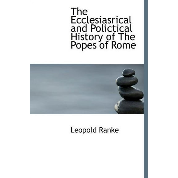 The Ecclesiasrical and Polictical History of the Popes of Rome (Hardcover)