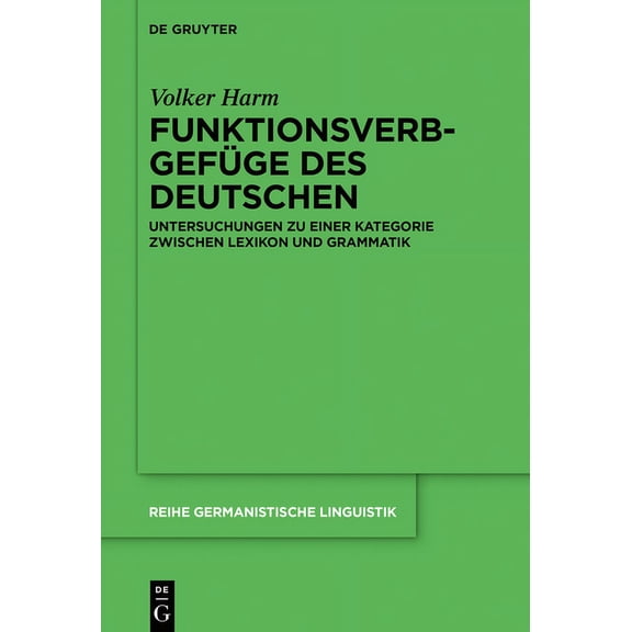 Reihe Germanistische Linguistik FunktionsverbgefÃ¼ge Des Deutschen: Untersuchungen Zu Einer Kategorie Zwischen Lexikon Und Grammatik, Book 320, (Hardcover)