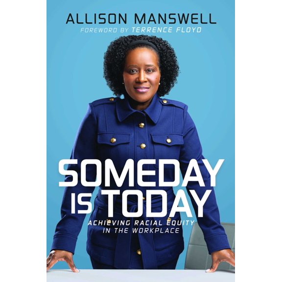 Someday Is Today: Achieving Racial Equity in the Workplace, (Hardcover)