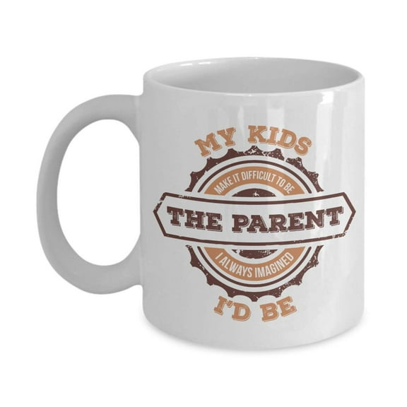My Kids Make It Difficult To Be The Parent I Always Imagined I'd Be Funny Parenting Quotes Coffee & Tea Gift Mug, Ornament, Collection, Room Decorations, Accessories And Birthday Gifts For Parents