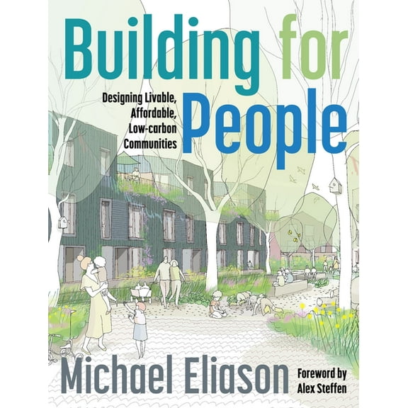 Building for People: Designing Livable, Affordable, Low-Carbon Communities, (Paperback)