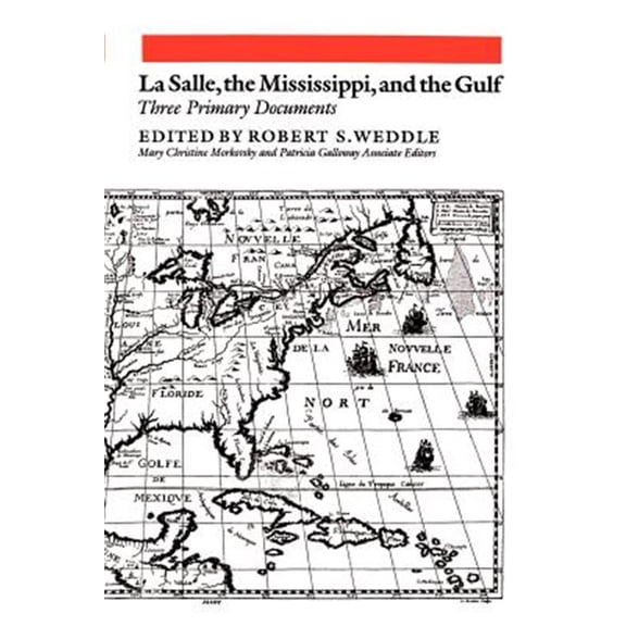 Pre-Owned LaSalle, the Mississippi, and the Gulf : Three Primary Documents (Paperback)