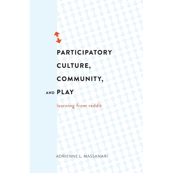 Pre-Owned Participatory Culture, Community, and Play: Learning from Reddit (Paperback) by Adrienne L. Massanari