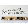 thumbnail image 1 of Custom Decals Friends And Family Gather Here Quote 6x30", 1 of 1