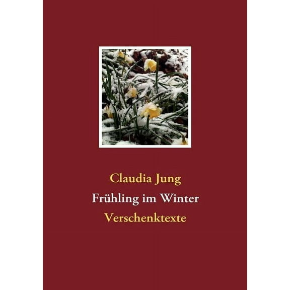 FrÃ¼hling im Winter: Verschenktexte, (Paperback)