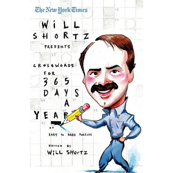 New York Times Crossword Puzzles The New York Times Will Shortz Presents Crosswords for 365 Days: A Year of Easy to Hard Puzzles, (Paperback)