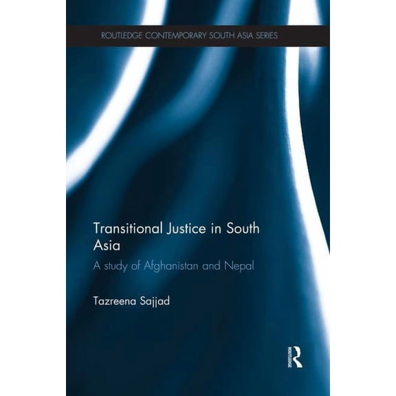 Routledge Contemporary South Asia Transitional Justice in South Asia: A Study of Afghanistan and Nepal, (Paperback)