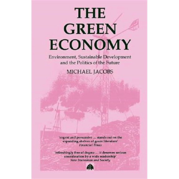 The Green Economy: Environment, Sustainable Development and the Politics of the Future (Paperback)
