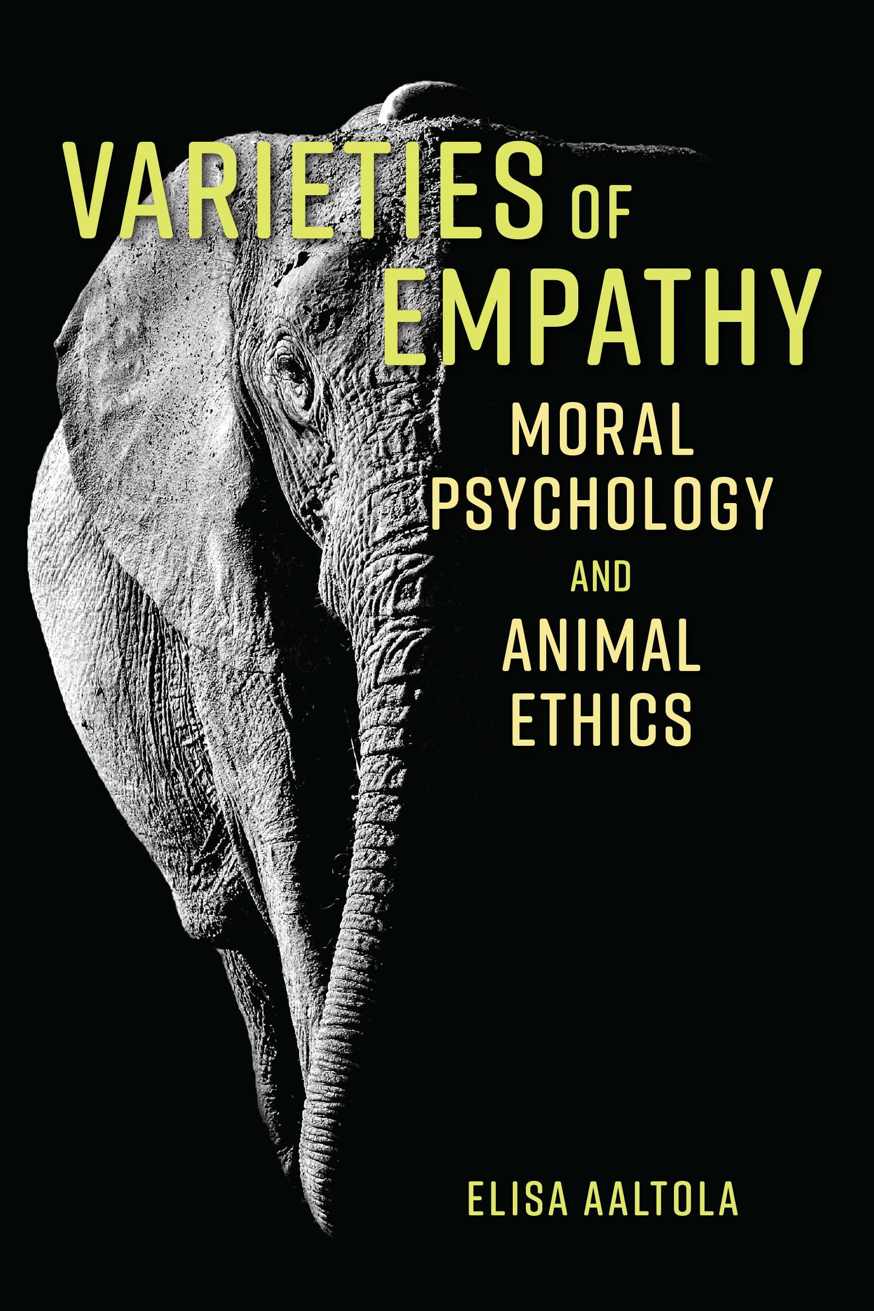 Varieties of Empathy Moral Psychology and Animal Ethics