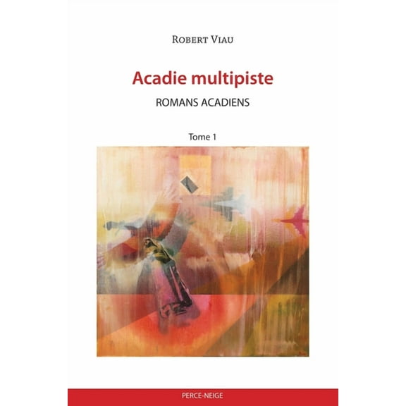 Essais Et Documents: Acadie multipiste tome 1 : Romans acadiens (Paperback)