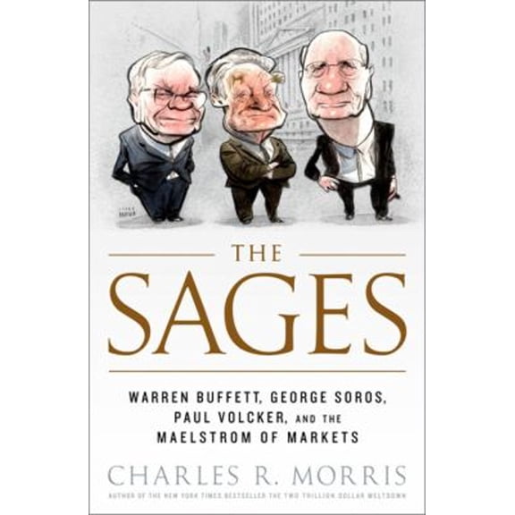 Pre-Owned The Sages: Warren Buffett, George Soros, Paul Volcker, and the Maelstrom of Markets (Hardcover) 1586487523 9781586487522