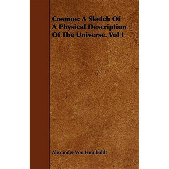 Cosmos : A Sketch of a Physical Description of the Universe
