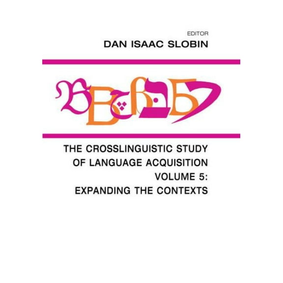 Crosslinguistic Study of Language Acquisition : Expanding the Contexts