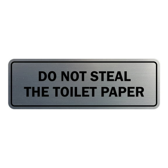 Standard Do Not Steal The Toilet Paper Sign (Brushed Silver) - Large 3" X 9"
