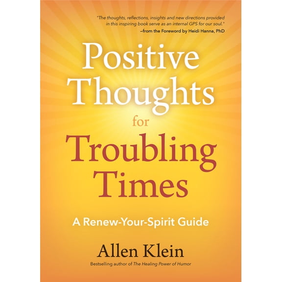 Positive Thoughts for Troubling Times: A Renew-Your-Spirit Guide (Politics of Love, Uplifting Quotes, Affirmations), (Paperback)
