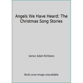 Pre-Owned Angels We Have Heard: The Christmas Song Stories (Hardcover) 0971881006 9780971881006
